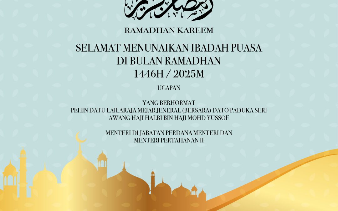 UCAPAN YANG BERHORMAT MENTERI DI JABATAN PERDANA MENTERI DAN MENTERI PERTAHANAN II SEMPENA MENYAMBUT BULAN RAMADHAN TAHUN 1446H/2025M